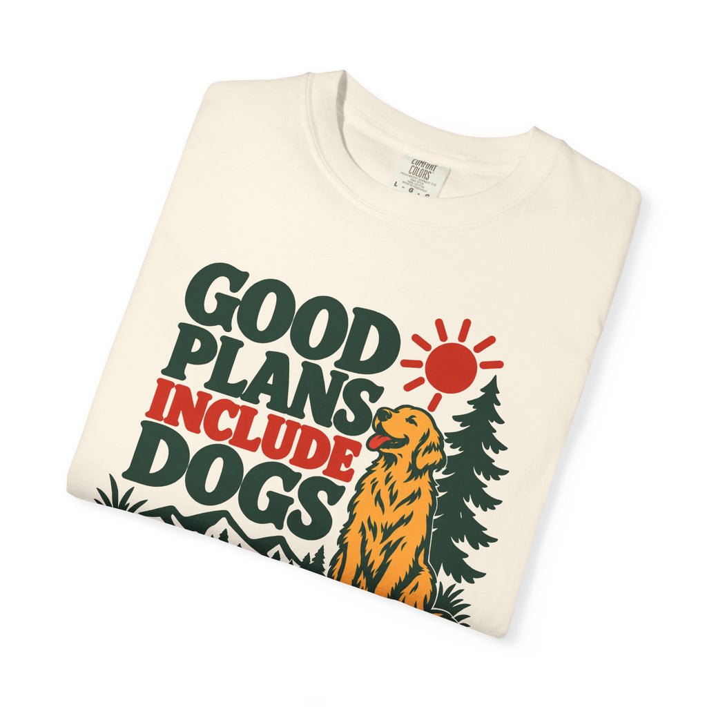 Good Plans Include Dogs T-Shirt
