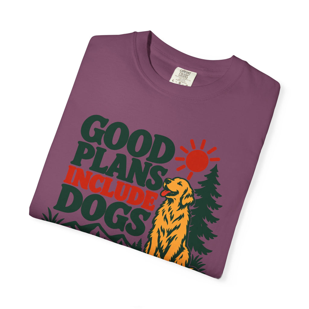 Good Plans Include Dogs T-Shirt