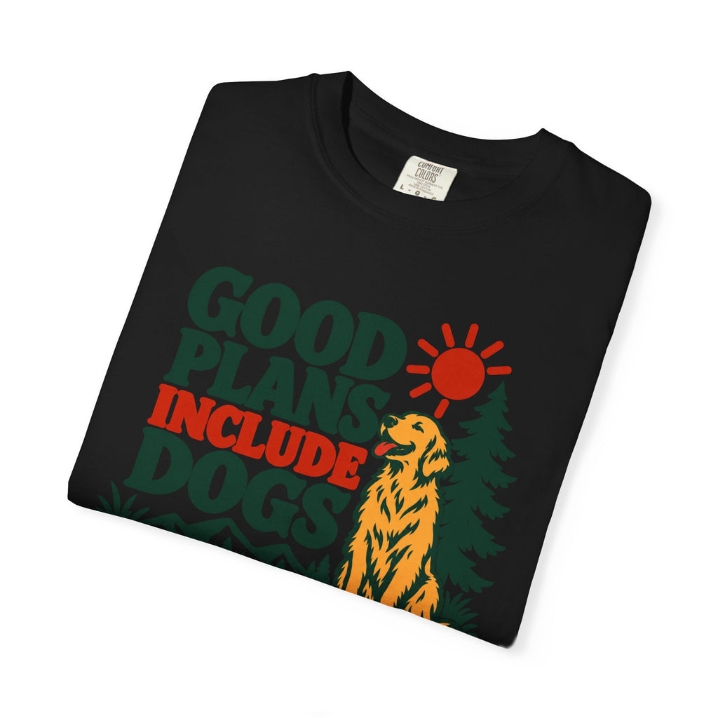 Good Plans Include Dogs T-Shirt