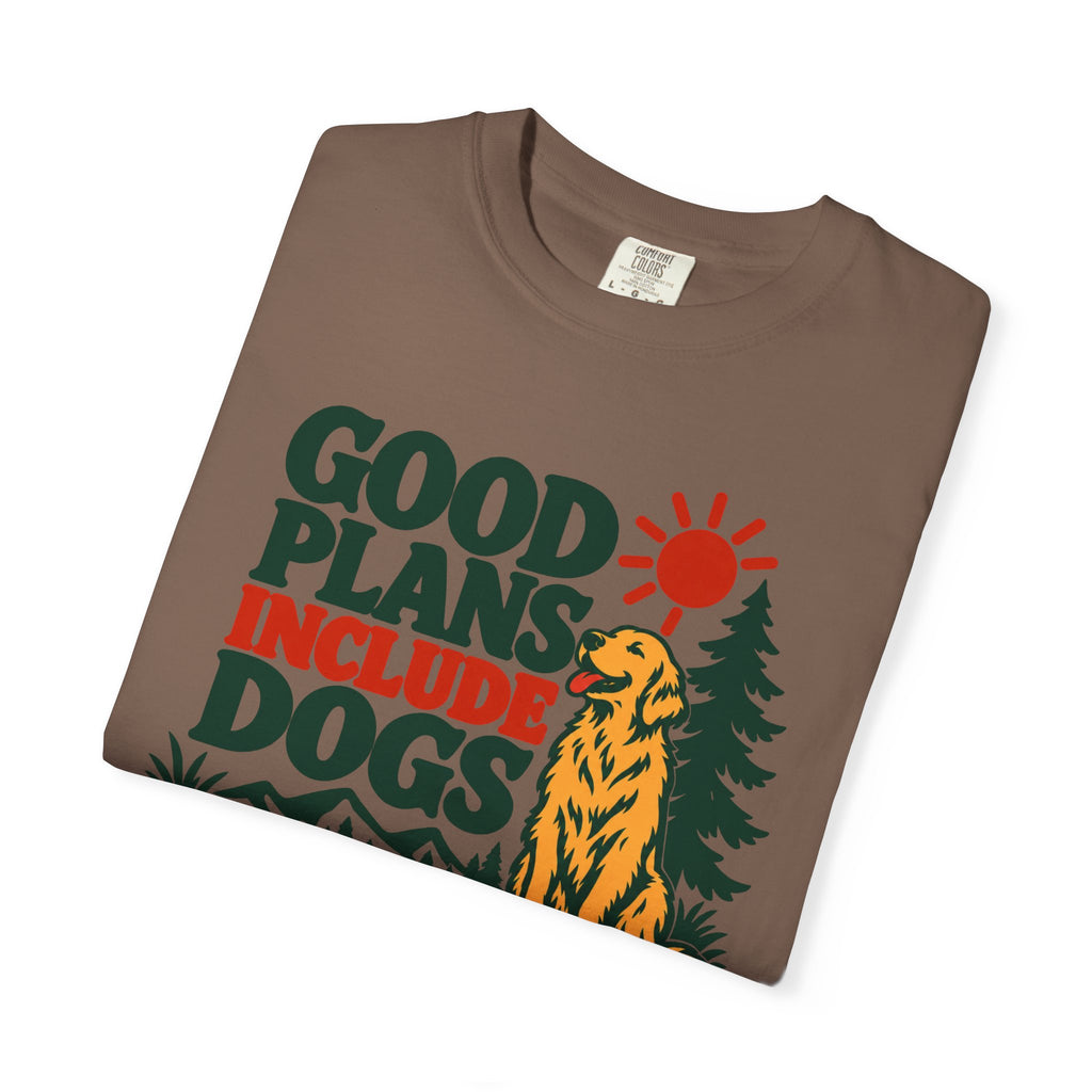 Good Plans Include Dogs T-Shirt