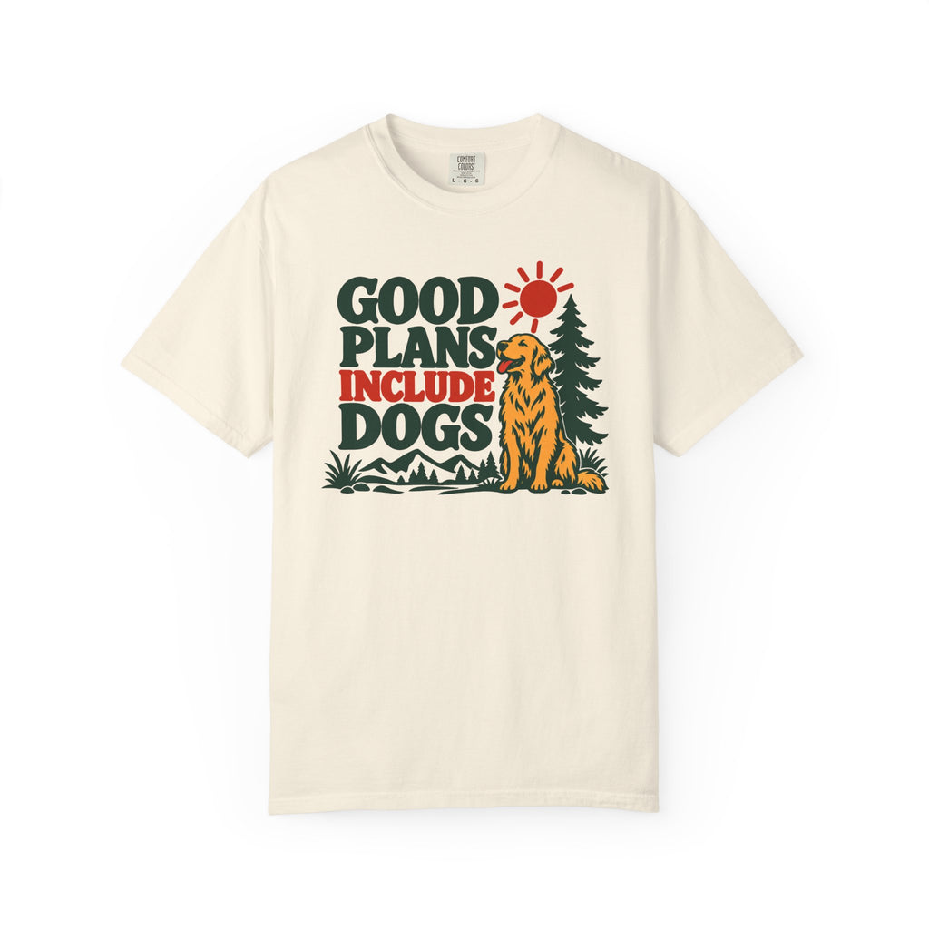 Good Plans Include Dogs T-Shirt