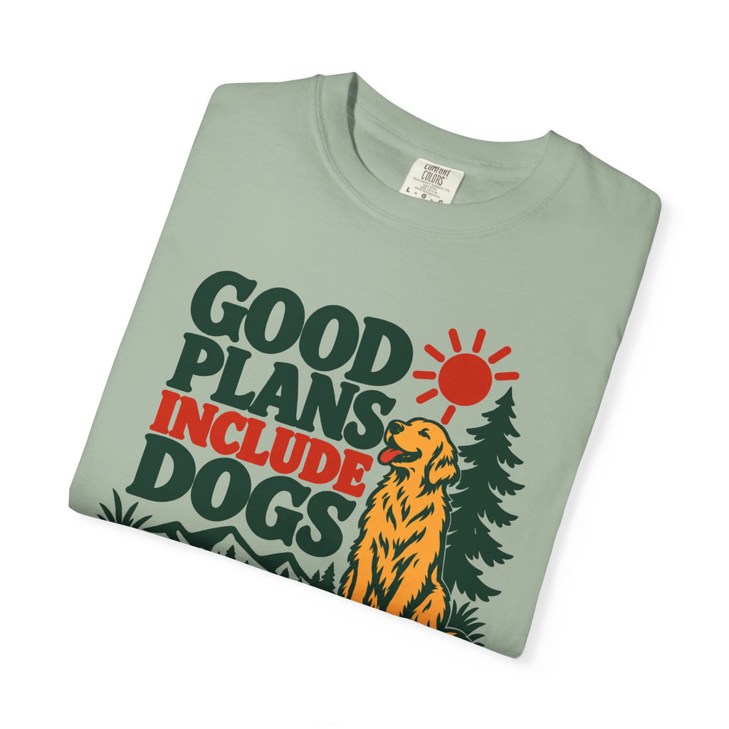 Good Plans Include Dogs T-Shirt