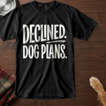 pick12:declined-dog-plans-dog-t-shirt:Black