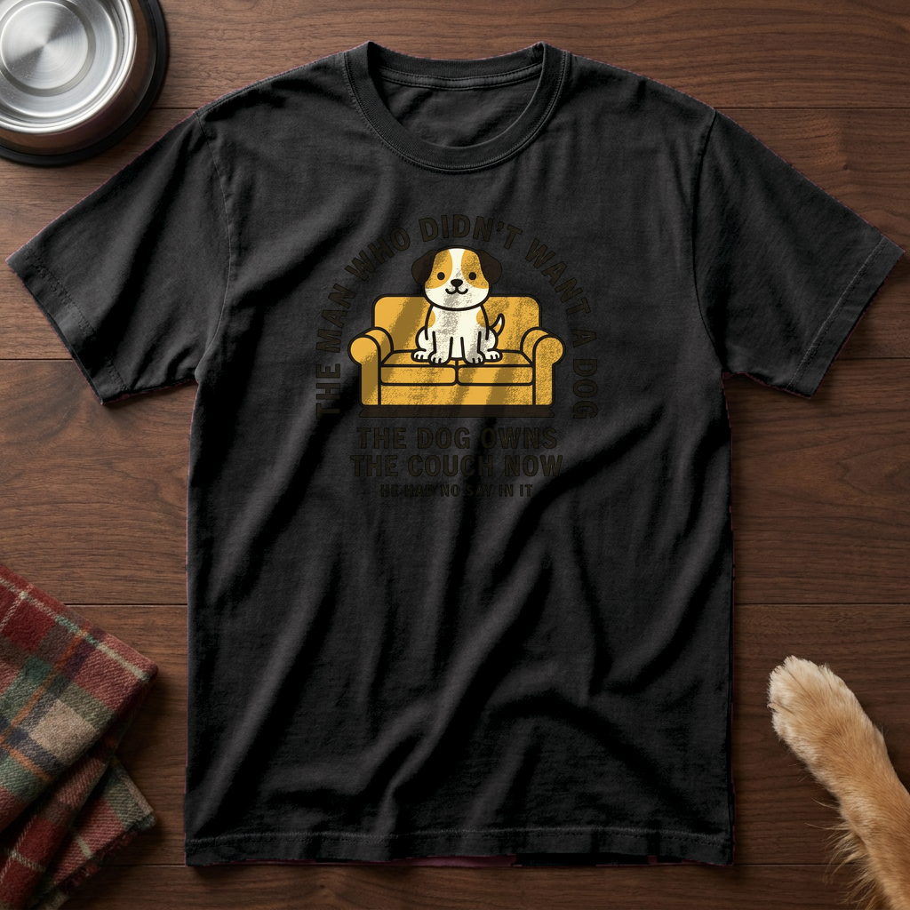 pick12v2:the-man-who-didnt-want-a-dog-the-dog-owns-the-couch-now-t-shirt:Black