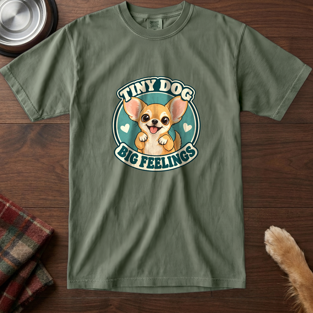pick12v5:tiny-dog-big-feelings-t-shirt:Moss