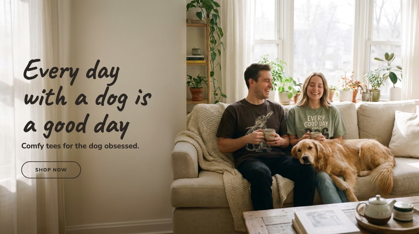 Every day with a dog is a good day — comfy tees for the dog obsessed. Shop now.
